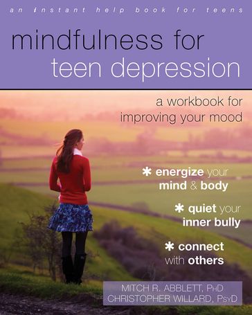 Mindfulness for Teen Depression - PsyD Christopher Willard - PhD Mitch R. Abblett