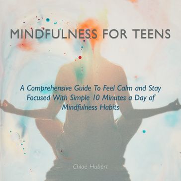 Mindfulness for Teens - Chloe Hubert