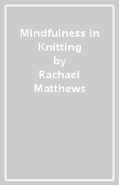 Mindfulness in Knitting