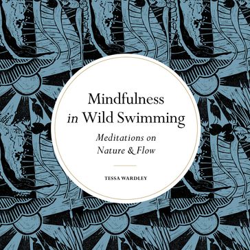 Mindfulness in Wild Swimming - Tessa Wardley
