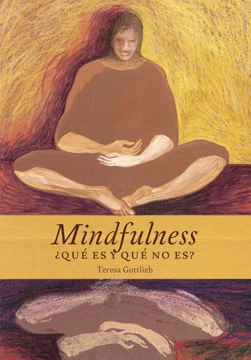 Mindfulness, qué es y qué no es? - Teresa Gottlieb