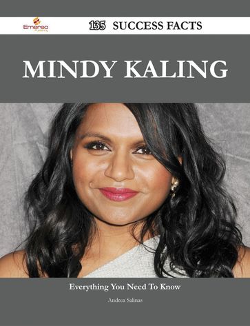 Mindy Kaling 135 Success Facts - Everything you need to know about Mindy Kaling - Andrea Salinas