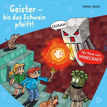 Minecraft 6: Geister  bis das Schwein pfeift! - Heiko Wolz - Julian Horeyseck - MINECRAFT