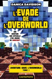 Minecraft - Aventure dans l Overworld, T1 : L Évadé de l Overworld