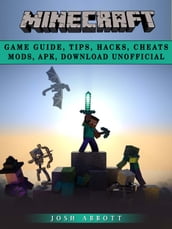Minecraft Game Guide, Tips, Hacks, Cheats Mods, Apk, Download Unofficial