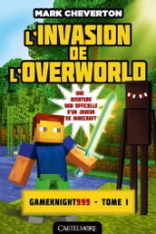 Minecraft - Les Aventures de Gameknight999, T1 : L Invasion de l Overworld