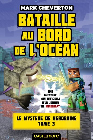 Minecraft - Le Mystère de Herobrine, T3 : Bataille au bord de l'océan - Mark Cheverton
