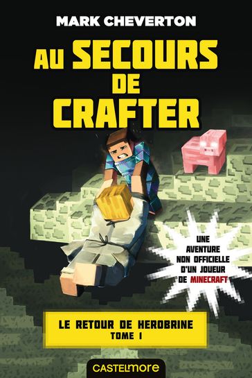 Minecraft - Le Retour de Herobrine, T1 : Au secours de Crafter - Mark Cheverton