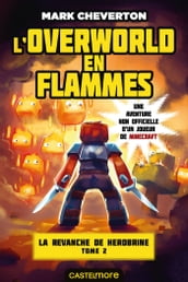 Minecraft - La Revanche de Herobrine, T2 : L Overworld en flammes