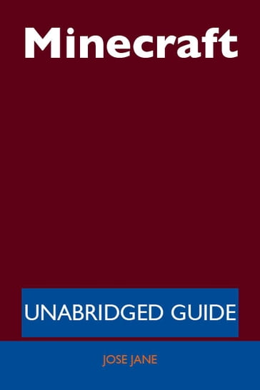 Minecraft - Unabridged Guide - Jose Jane