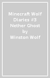 Minecraft Wolf Diaries #3 Nether Ghost