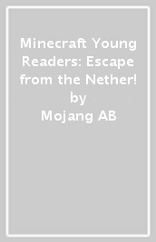 Minecraft Young Readers: Escape from the Nether!