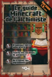 Minecraft : Le guide Minecraft de l alchimiste, version 1.9 - Guide de jeux vidéo - Dès 8 ans