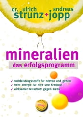 Mineralien - Das Erfolgsprogramm. Besser schlafen. Mehr Energie. Hohen Blutdruck, Migräne, Hashimoto verbessern. Seltener Diabetes und Osteoporose. Mineralien Das Geheimnis der basischen Ernährung.