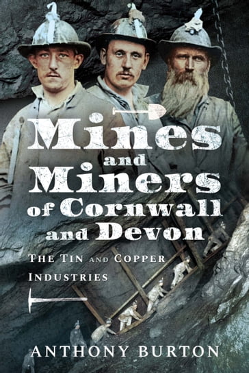 Mines and Miners of Cornwall and Devon - Anthony Burton