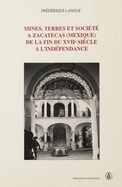 Mines, terres et société à Zacatecas (Mexique) de la fin du XVIIe siècle à l