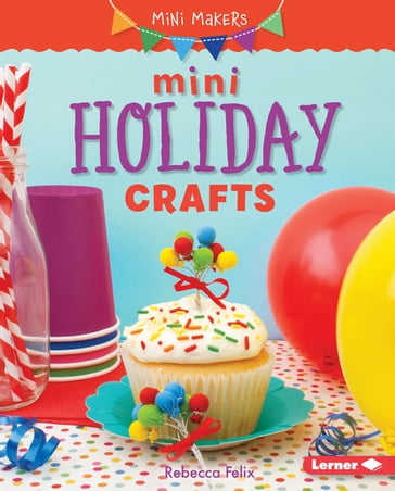 Mini Holiday Crafts - Rebecca Felix