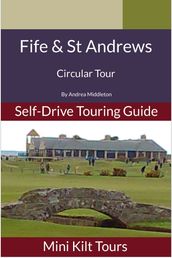 Mini Kilt Tours Self-Drive Touring Guide Fife and St Andrews, a circular tour