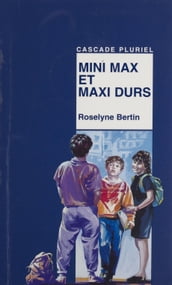 Mini Max et maxi durs