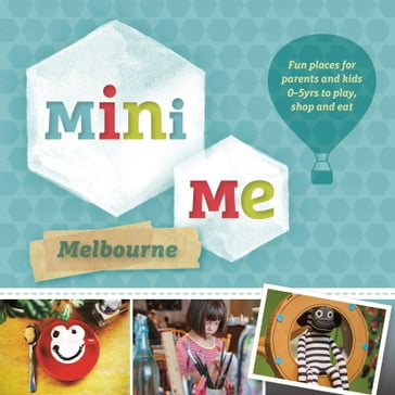 Mini Me Melbourne - Australia - Explore