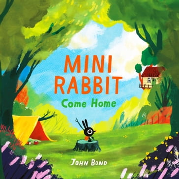 Mini Rabbit Come Home: A hilarious outdoor adventure! (Mini Rabbit) - John Bond