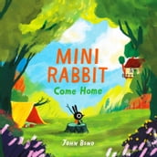 Mini Rabbit Come Home: A hilarious outdoor adventure! (Mini Rabbit)