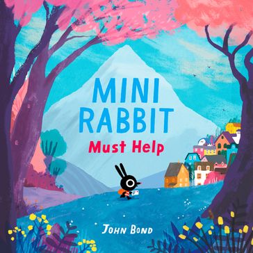 Mini Rabbit Must Help (Mini Rabbit) - John Bond