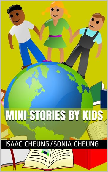 Mini Stories by Kids - Isaac Cheung - Sonia Cheung