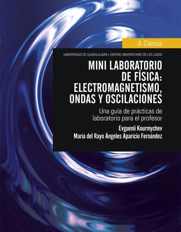 Mini laboratorio de física: electromagnetismo, ondas y oscilaciones - Evguenii Kourmychev - María del Rayo Aparicio Fernández