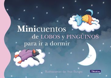 Minicuentos de lobos y pingüinos para ir a dormir (Minicuentos) - Ana Burgos