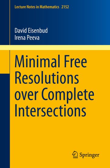 Minimal Free Resolutions over Complete Intersections - David Eisenbud - Irena Peeva