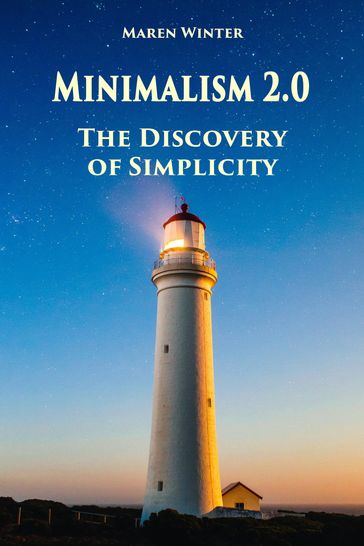 Minimalism 2.0 - The Discovery of Simplicity - Maren Winter