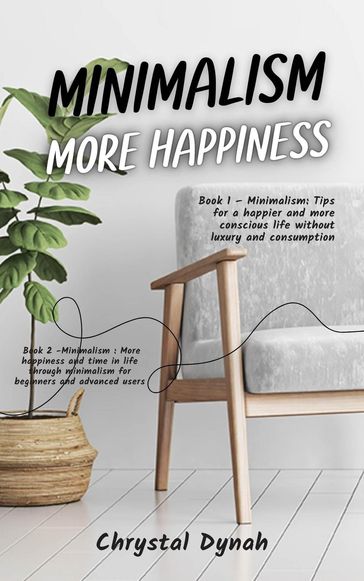 Minimalism: More Happiness - Chrystal Dynah