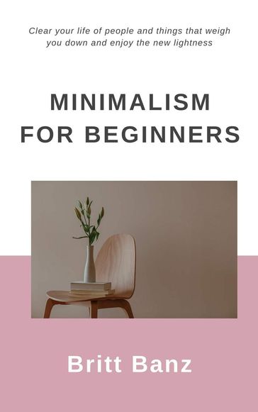 Minimalism for Beginners - Britt Banz