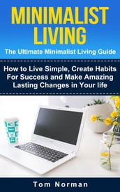 Minimalist Living: The Ultimate Minimalist Guide