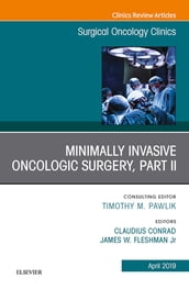 Minimally Invasive Oncologic Surgery, Part II, An Issue of Surgical Oncology Clinics of North America