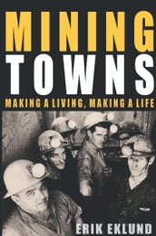 Mining Towns: Making a living, making a life