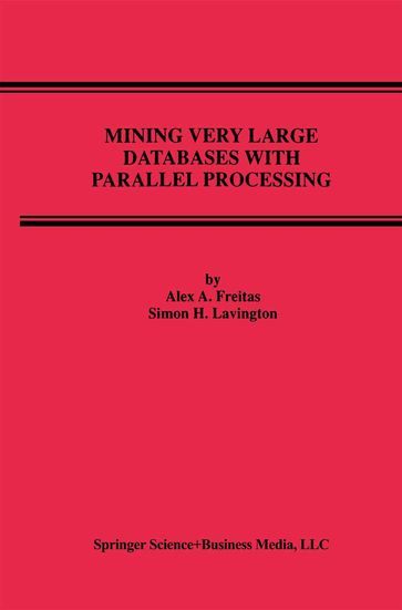 Mining Very Large Databases with Parallel Processing - Simon H. Lavington - Alex A. Freitas