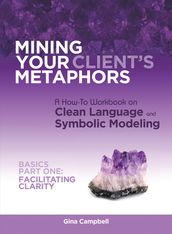 Mining Your Client s Metaphors