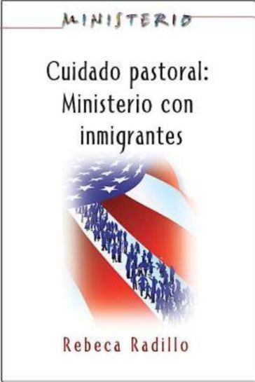 Ministerio series (AETH) - Cuidado Pastoral: Ministerio con Inmigrantes - Association for Hispanic Theological Education