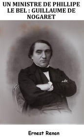 Un Ministre de Philippe Le Bel - Guillaume de Nogaret