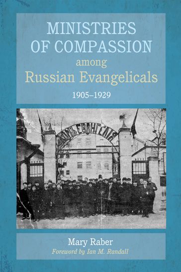 Ministries of Compassion among Russian Evangelicals, 19051929 - Mary Raber