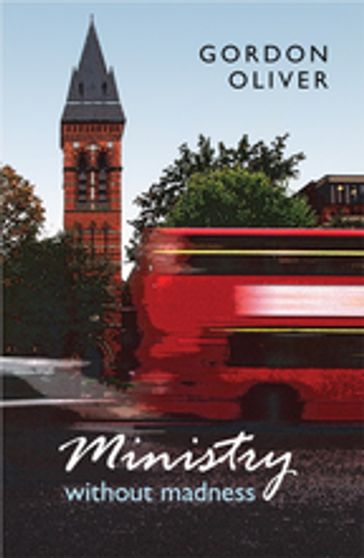 Ministry Without Madness - Gordon Oliver