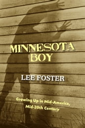 Minnesota Boy: Growing Up in Mid-America, Mid-20th Century