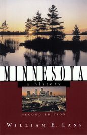 Minnesota: A History (Second Edition) (States and the Nation)