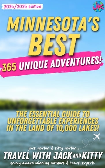 Minnesota's Best: 365 Unique Adventures - Travel with Jack - Kitty - Kitty Norton - Jack Norton