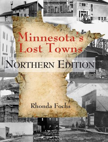 Minnesota's Lost Towns Northern Edition - Rhonda Fochs