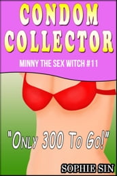 Minny The Sex Witch #11: Condom Collector