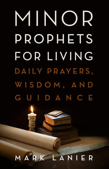 Minor Prophets for Living - Mark Lanier