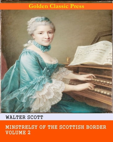 Minstrelsy of the Scottish Border - Walter Scott